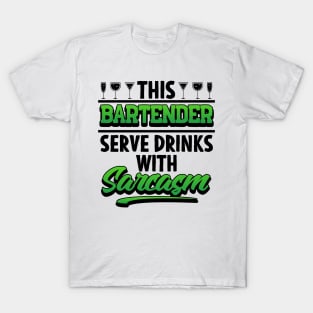 This Bartender Serve Drinks With Sarcasm T-Shirt